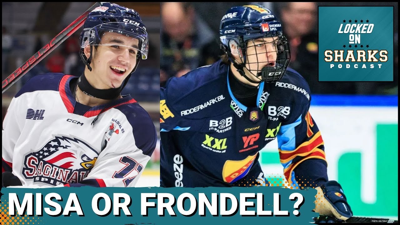 Michael Misa or Anton Frondell: Who Makes The Most Sense For The San Jose Sharks With The 2nd Pick?