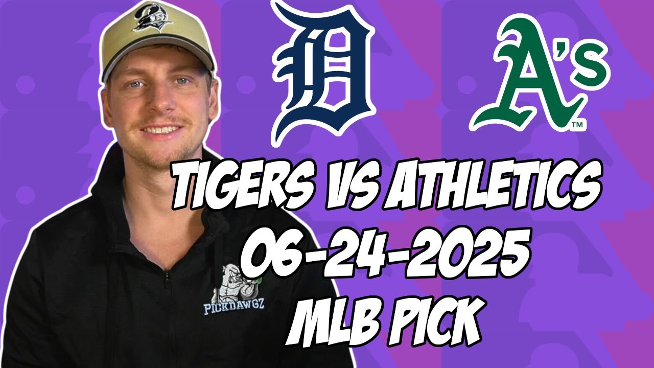 Detroit Tigers vs Oakland Athletics 6/24/25 MLB Pick & Prediction | MLB Betting Tips