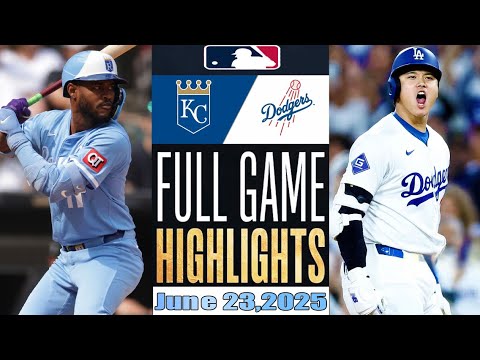 Kansas City Royals Vs Los Angeles Dodgers Full Game Highlights Jun 23,2025 MLB Season 2025