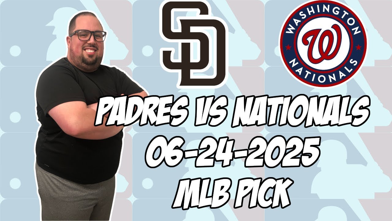 Washington Nationals vs San Diego Padres 6/24/25 MLB Pick & Prediction | MLB Betting Tips