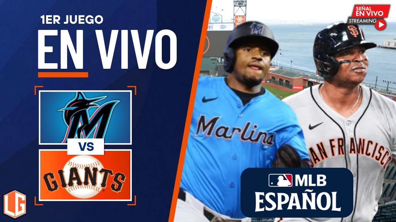 🔴 EN VIVO: Miami Marlins Vs San Francisco Giants - MLB LIVE - JUEGA RAFAEL DEVERS