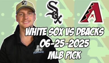 Chicago White Sox vs Arizona Diamondbacks 6/25/25 MLB Pick & Prediction | MLB Betting Tips
