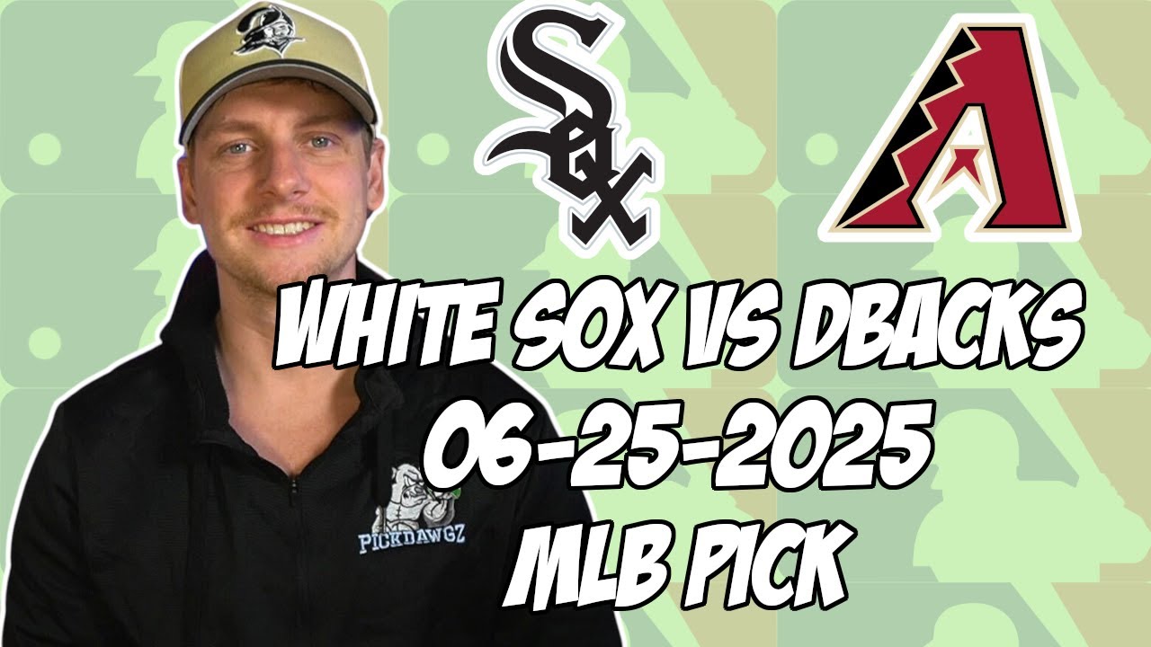Chicago White Sox vs Arizona Diamondbacks 6/25/25 MLB Pick & Prediction | MLB Betting Tips