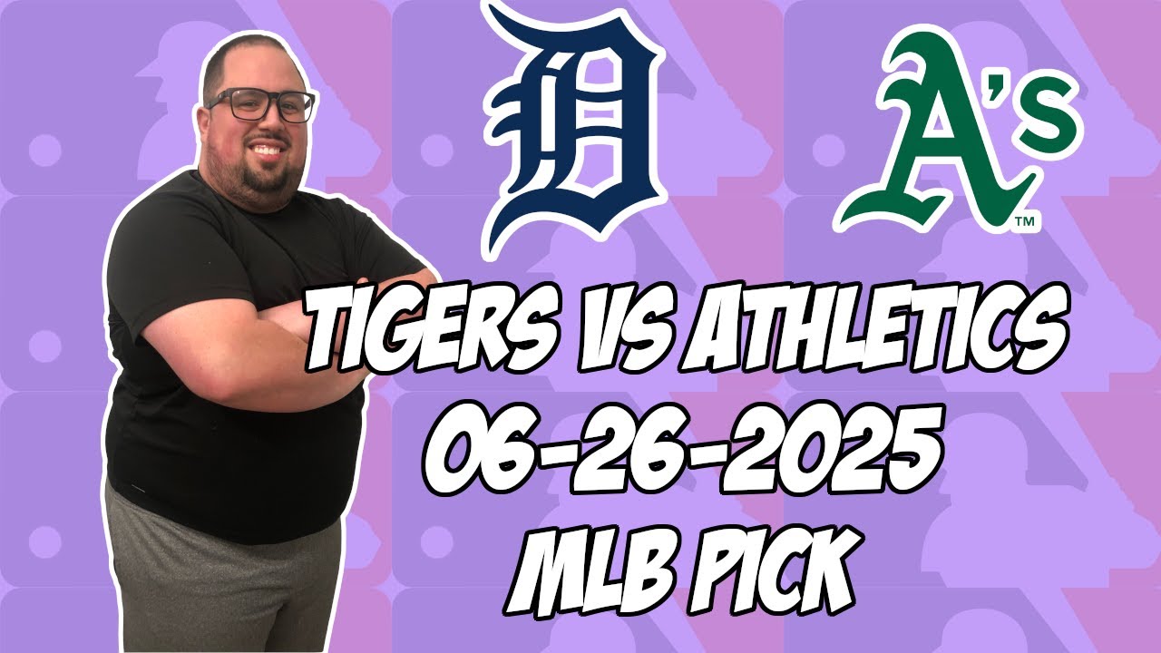 Detroit Tigers vs Oakland Athletics 6/26/25 MLB Pick & Prediction | MLB Betting Tips