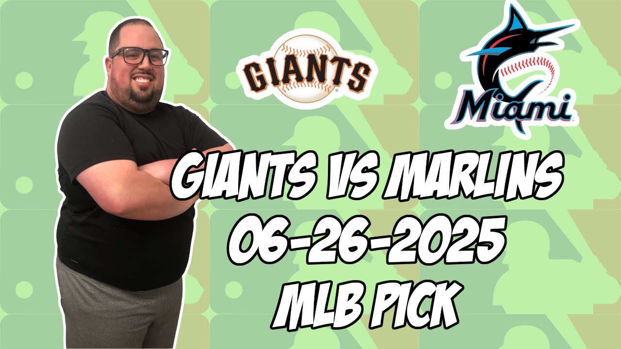 San Francisco Giants vs Miami Marlins 6/26/25 MLB Pick & Prediction | MLB Betting Tips
