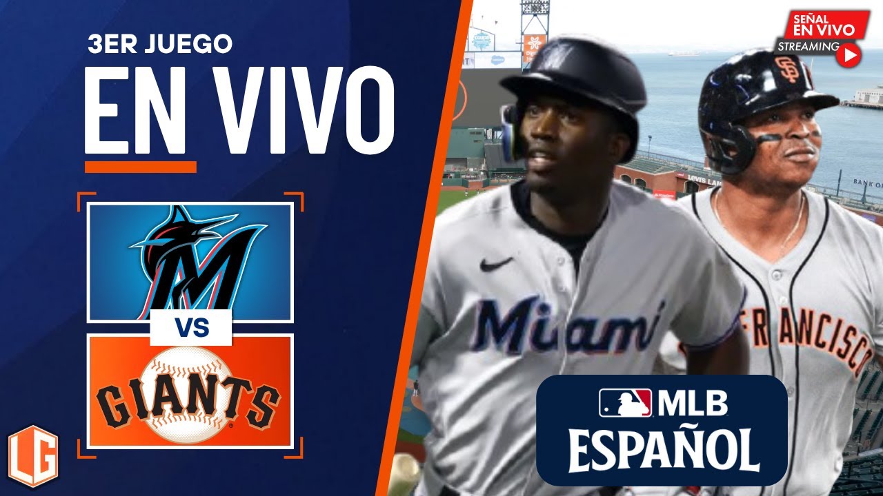 🔴 EN VIVO: Miami Marlins Vs San Francisco Giants - MLB LIVE - JUEGA RAFAEL DEVERS