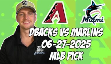 Arizona Diamondbacks vs Miami Marlins 6/27/25 MLB Pick & Prediction | MLB Betting Tips