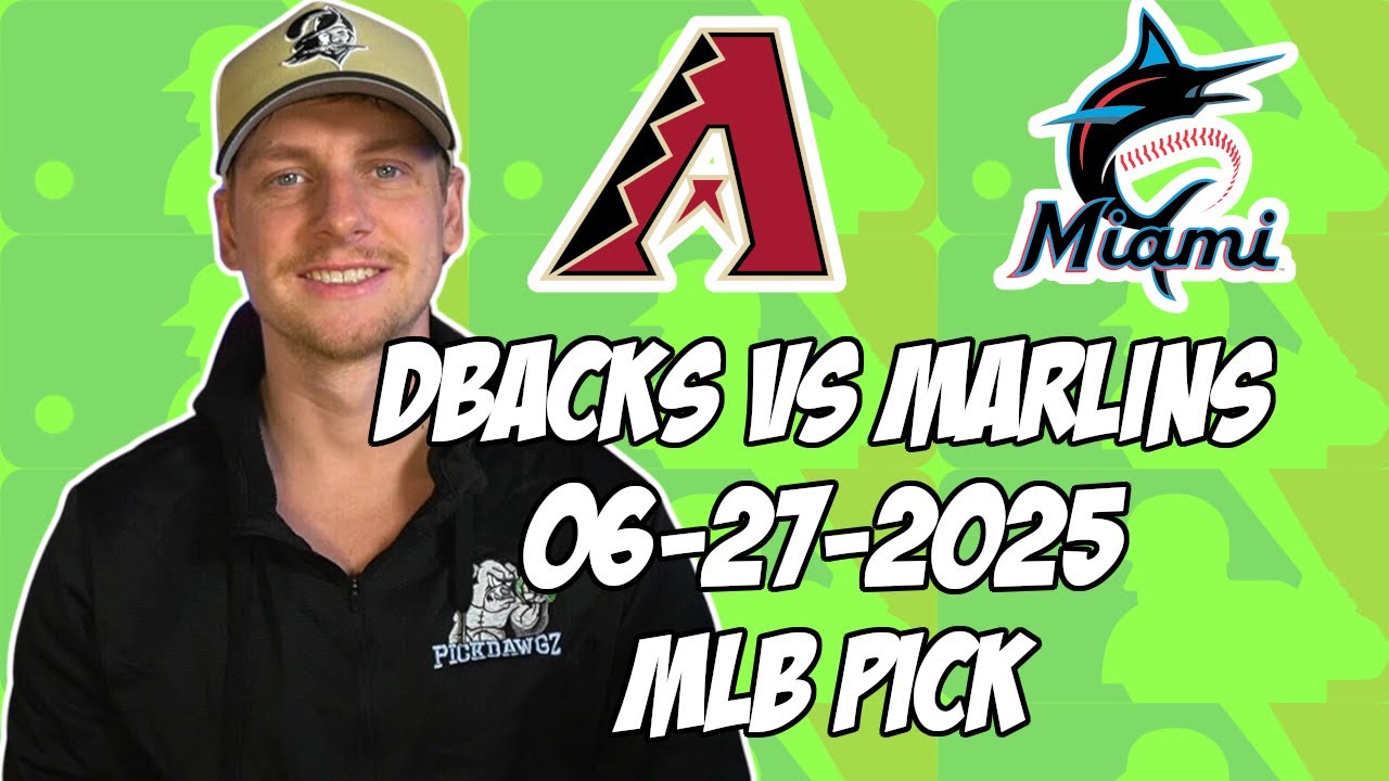 Arizona Diamondbacks vs Miami Marlins 6/27/25 MLB Pick & Prediction | MLB Betting Tips