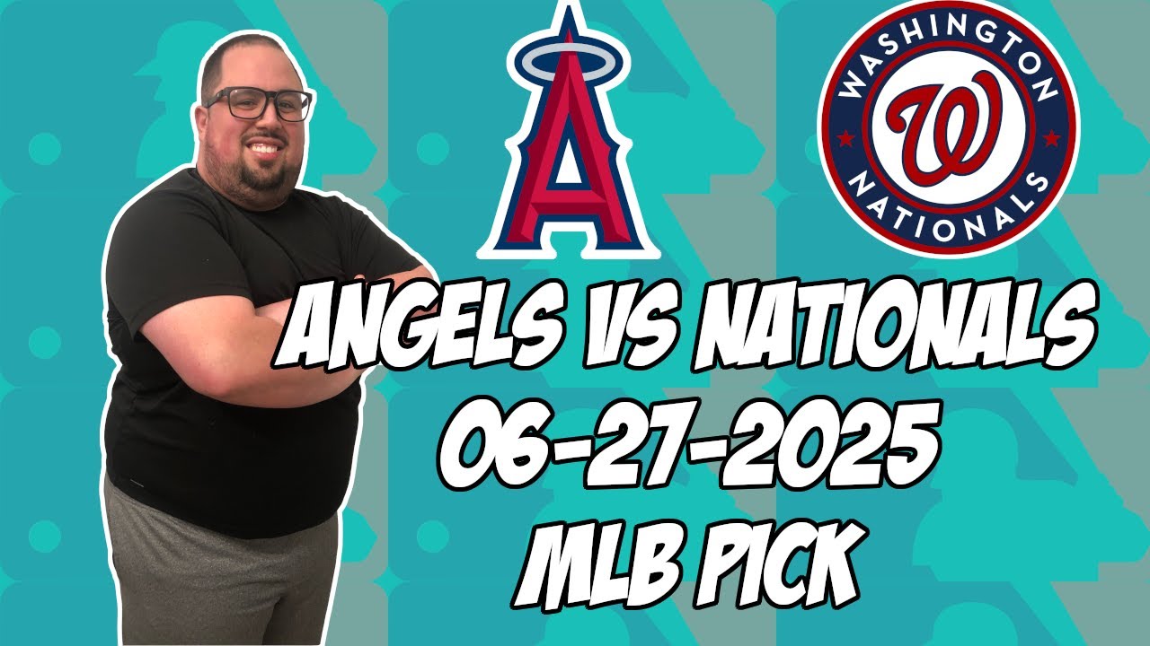 Los Angeles Angels vs Washington Nationals 6/27/25 MLB Pick & Prediction | MLB Betting Tips