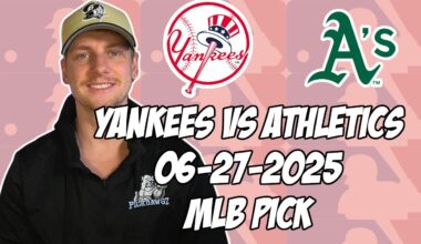 Oakland Athletics vs New York Yankees 6/27/25 MLB Pick & Prediction | MLB Betting Tips