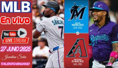 Marlins vs Diamondbacks MARCADORES Y RESULTADOS 🔴 MLB en Vivo 27 Junio 2025 Beisbol de Grandes Ligas