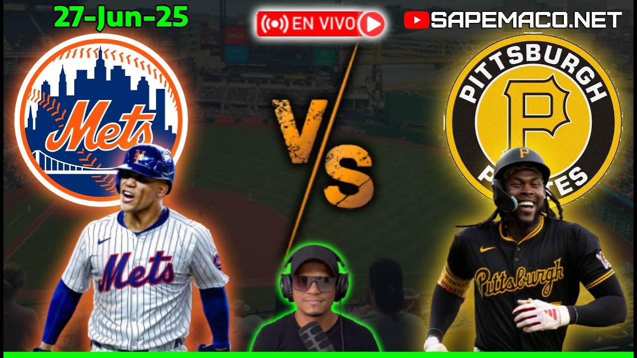New York METS vs PitTsburg PIRATES, en Vivo. (27-Jun-25)
