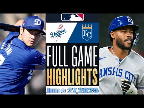 Los Angeles Dodgers Vs Kansas City Royals Full Game Highlights Jun 27,2025 MLB Season 2025