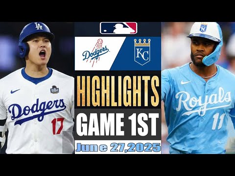 Los Angeles Dodgers Vs Kansas City Royals Game 1st Highlights Jun 27,2025 MLB Season 2025