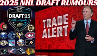 2025 NHL Draft Trade Rumours - Habs, Isles, Utah, Pens, Bruins, CBJ, Preds, Flyers, Sens, Canucks