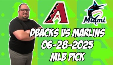 Arizona Diamondbacks vs Miami Marlins 6/28/25 MLB Pick & Prediction | MLB Betting Tips