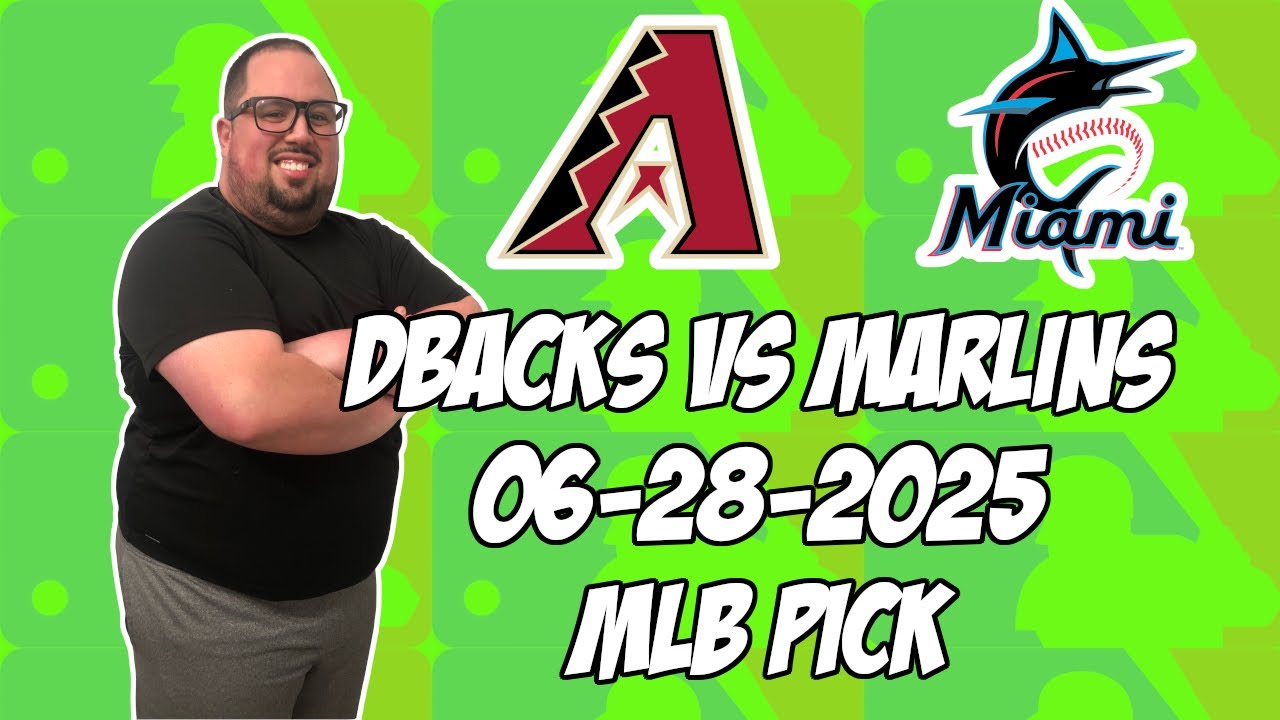 Arizona Diamondbacks vs Miami Marlins 6/28/25 MLB Pick & Prediction | MLB Betting Tips