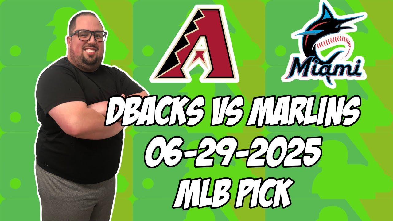 Arizona Diamondbacks vs Miami Marlins 6/29/25 MLB Pick & Prediction | MLB Betting Tips