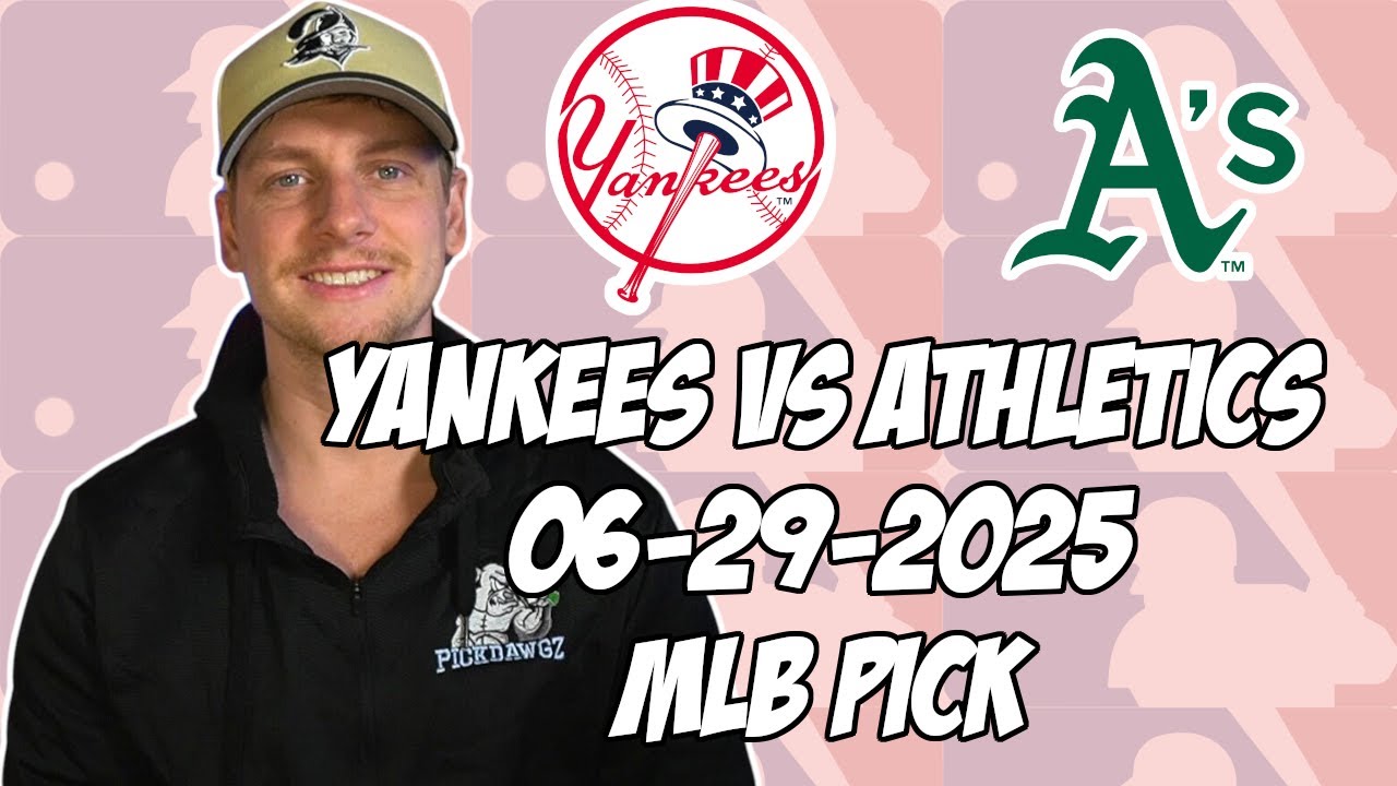 Oakland Athletics vs New York Yankees 6/29/25 MLB Pick & Prediction | MLB Betting Tips