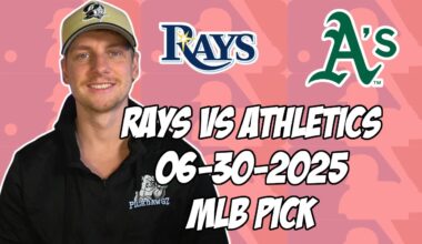 Tampa Bay Rays vs Oakland Athletics 6/30/25 MLB Pick & Prediction | MLB Betting Tips