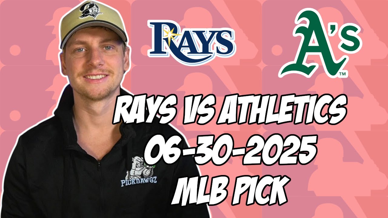 Tampa Bay Rays vs Oakland Athletics 6/30/25 MLB Pick & Prediction | MLB Betting Tips