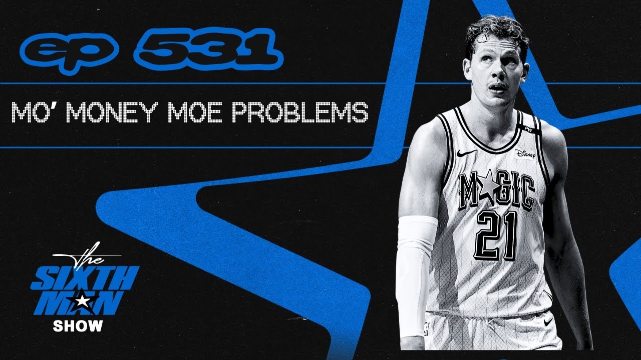 EP. 531 - Mo' Money Moe Problems - Orlando Magic Podcast