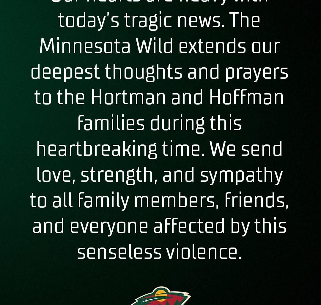 Our hearts are heavy with today's tragic news.  The Minnesota Wild extends our deepest thoughts and prayers to the Hortman and Hoffman families during this heartbreaking time.  We send love, strength, and sympathy to all family members, friends, and everyone affected by this senseless violence.