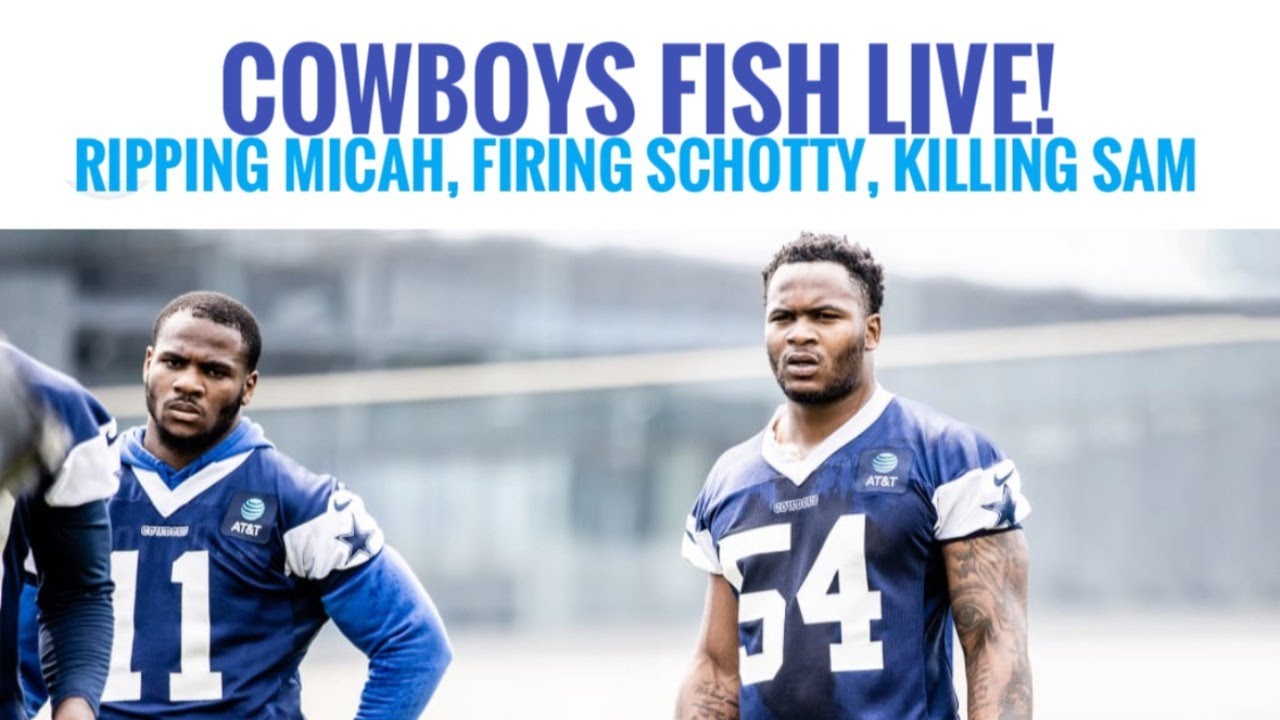 #DallasCowboys Fish AM LIVE Report: Ripping Micah, Firing Schotty, Killing Sam
