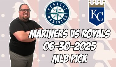 Kansas City Royals vs Seattle Mariners 6/30/25 MLB Pick & Prediction | MLB Betting Tips