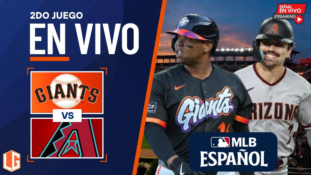 🔴 EN VIVO: San Francisco Giants Vs Arizona Diamondbacks - MLB LIVE - JUEGA RAFAEL DEVERS