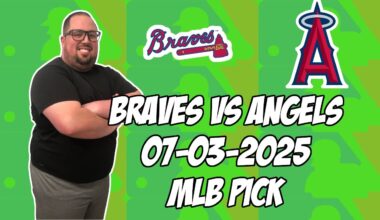 Atlanta Braves vs Los Angeles Angels 7/3/25 MLB Pick & Prediction | MLB Betting Tips