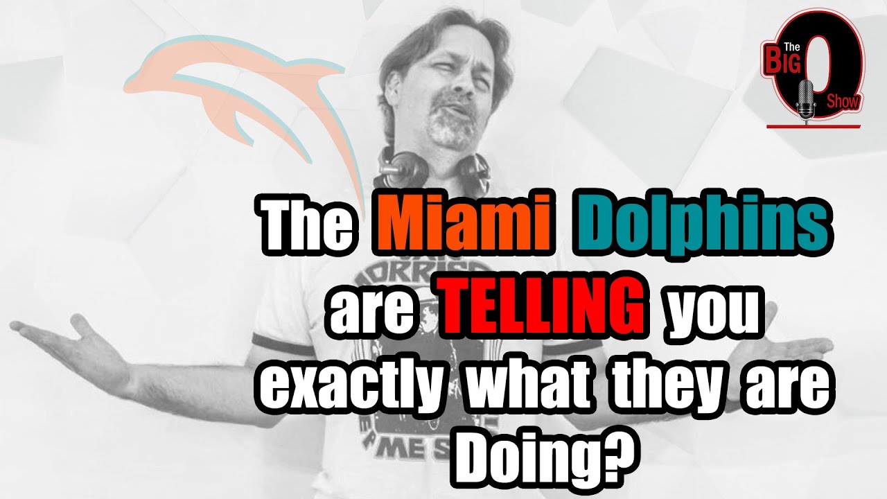 Big O - The Miami Dolphins are TELLING You Exactly What They are Doing!