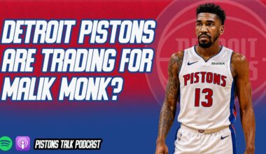 Detroit Pistons Are Going To Trade For Malik Monk? | Pistons Talk Podcast