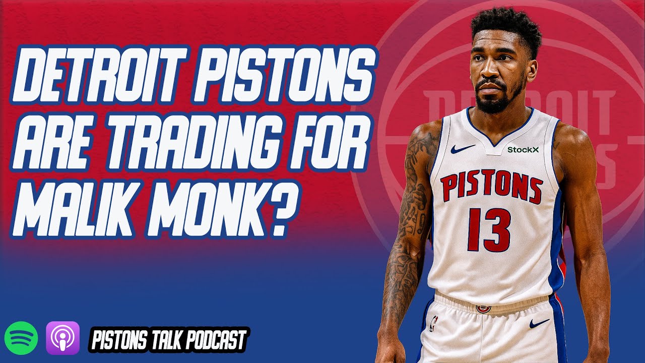 Detroit Pistons Are Going To Trade For Malik Monk? | Pistons Talk Podcast