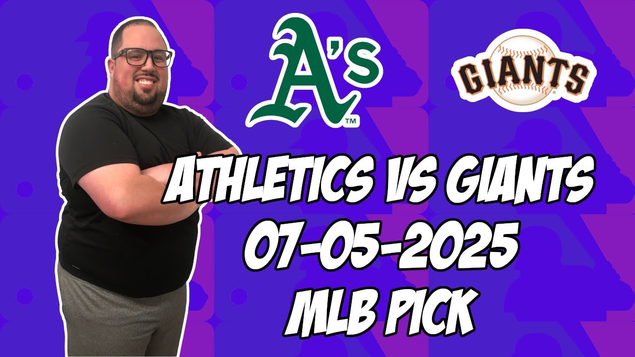 San Francisco Giants vs Oakland Athletics 7/5/25 MLB Pick & Prediction | MLB Betting Tips