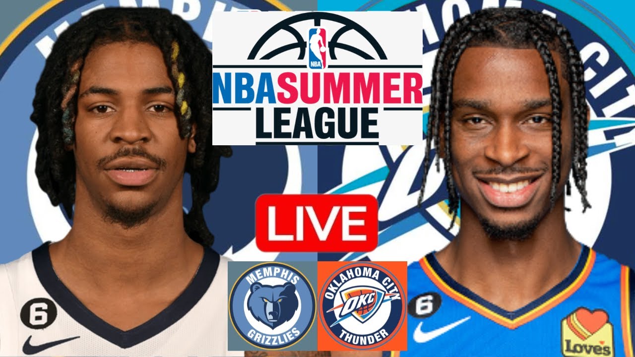 LIVE:MEMPHIS GRIZZLIES vs OKLAHOMA CITY THUNDER | NBA SUMMER LEAGUE | PLAY BY PLAY | SCOREBOARD