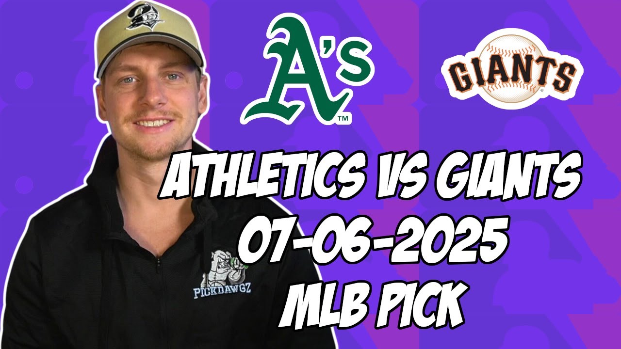 San Francisco Giants vs Oakland Athletics 7/6/25 MLB Pick & Prediction | MLB Betting Tips