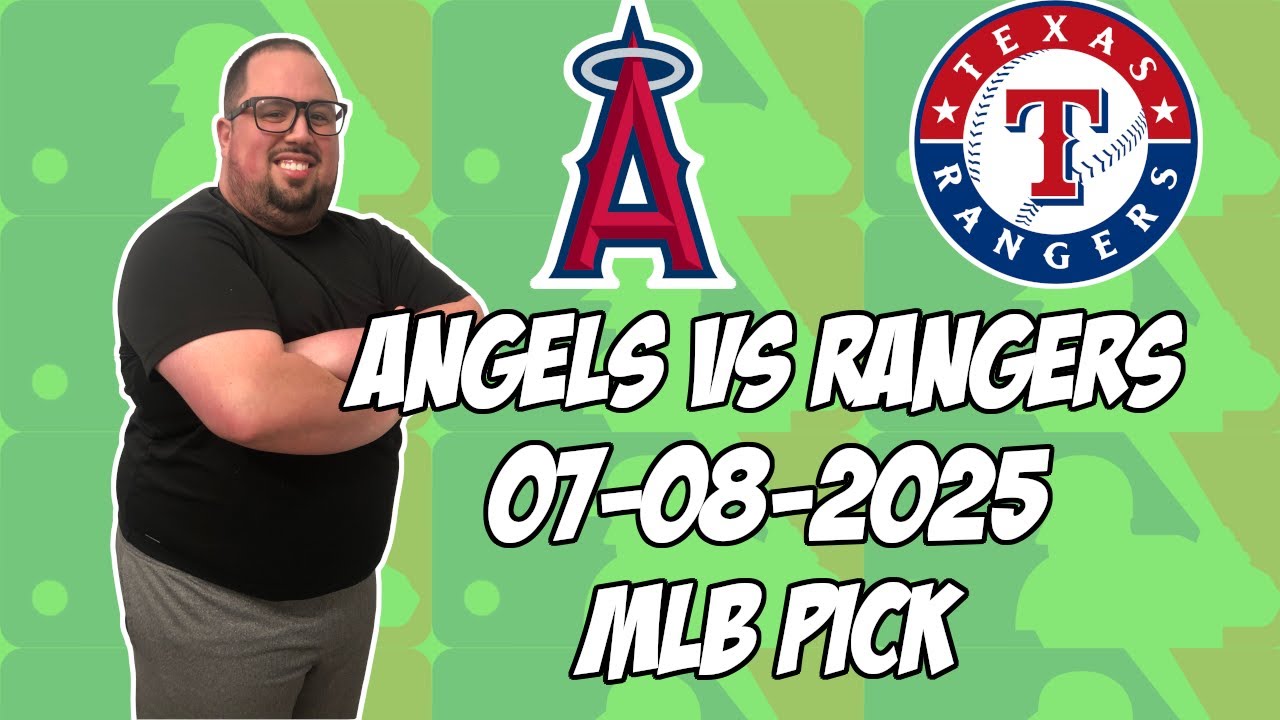 Los Angeles Angels vs Texas Rangers 7/8/25 MLB Pick & Prediction | MLB Betting Tips