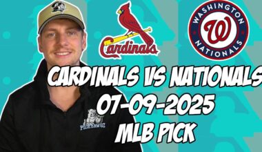 St. Louis Cardinals vs Washington Nationals 7/9/25 MLB Pick & Prediction | MLB Betting Tips