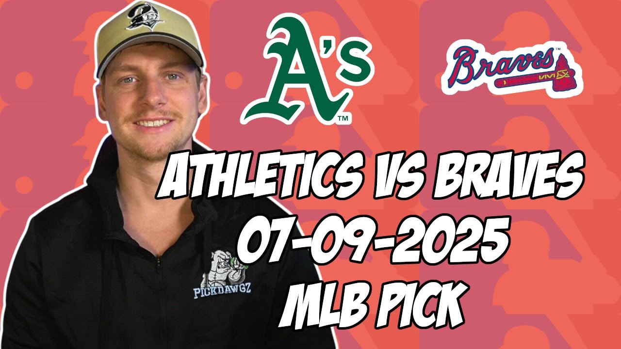 Atlanta Braves vs Oakland Athletics 7/9/25 MLB Pick & Prediction | MLB Betting Tips