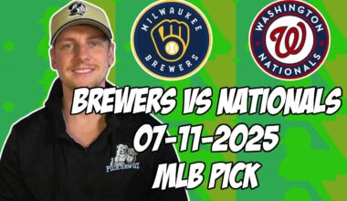 Milwaukee Brewers vs Washington Nationals 7/11/25 MLB Pick & Prediction | MLB Betting Tips