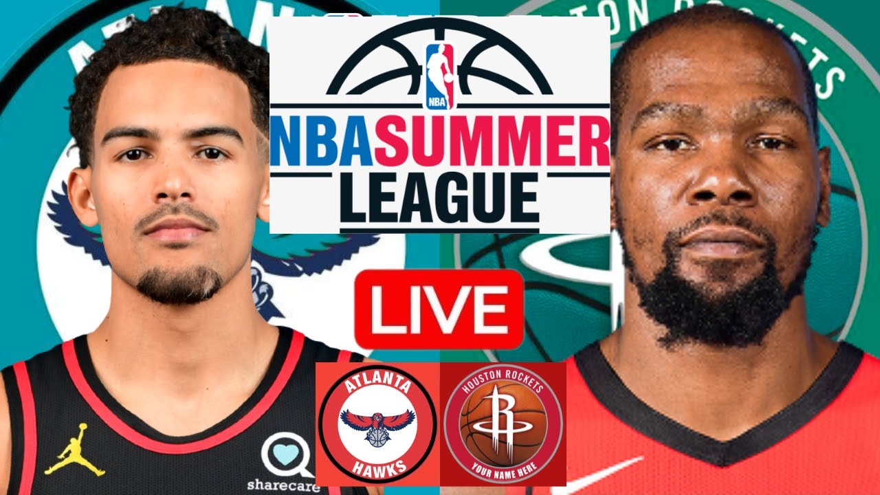 LIVE: ATLANTA HAWKS vs HOUSTON ROCKETS | NBA SUMMER LEAGUE | PLAY BY PLAY | SCOREBOARD