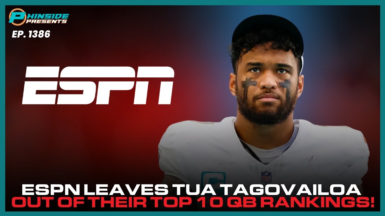 ESPN Leaves Miami Dolphins QB Tua Tagovailoa Out Of Their Rankings!