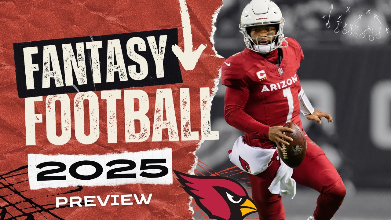 2025 Arizona Cardinals Fantasy Preview | Kyler Murray Boom or Bust?