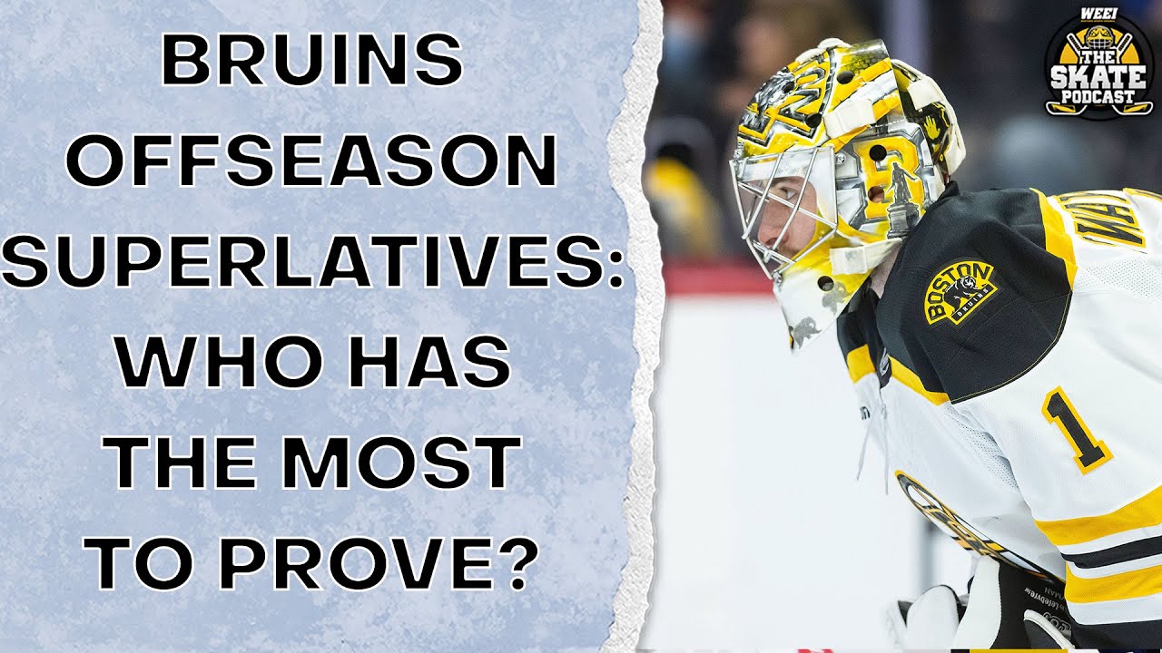 Bruins Offseason Superlatives: Who Has The Most To Prove? | The Skate Pod, Ep. 462