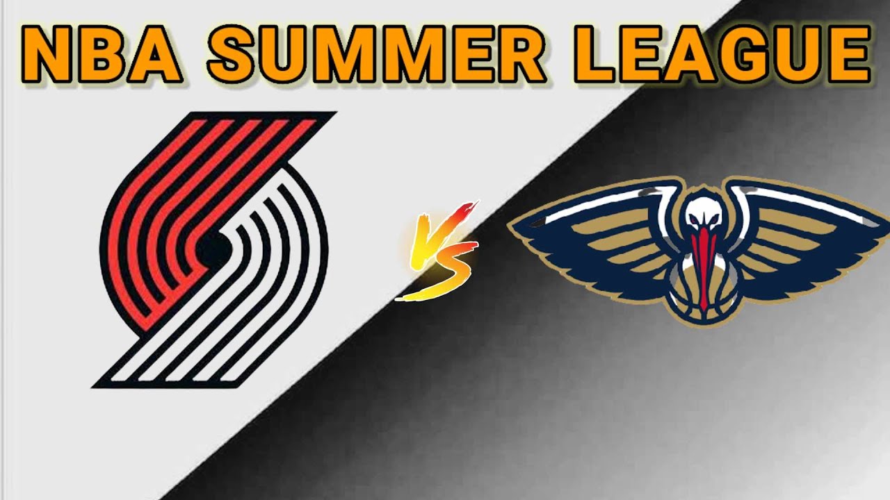Portland Trail Blazers vs New Orleans Pelicans | NBA Summer League Live Play by Play Scoreboard