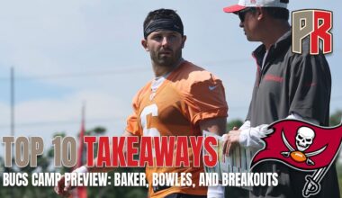 Top 10 Takeaways: Bucs Camp Preview: Baker, Bowles, And Breakouts