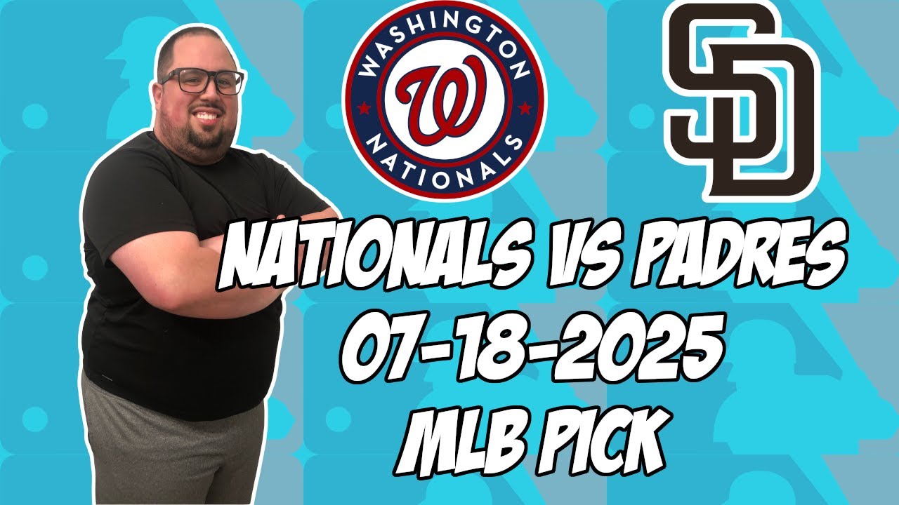 Washington Nationals vs San Diego Padres 7/18/25 MLB Pick & Prediction | MLB Betting Tips