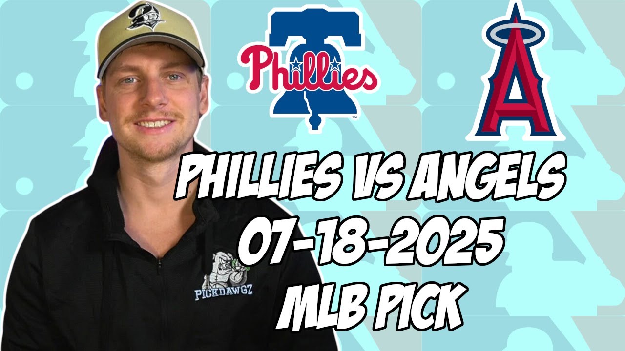 Los Angeles Angels vs Philadelphia Phillies 7/18/25 MLB Pick & Prediction | MLB Betting Tips