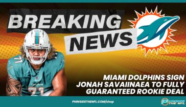 BREAKING NEWS! Miami Dolphins Sign Jonah Savaiinaea To A FULLY Guaranteed Rookie Deal!